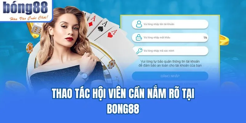 Bong88 🎖️ Link Tải Bong88.Com IOS/APK Chính Thức 07/2026 Thao tác hội viên cần nắm rõ tại Bong88